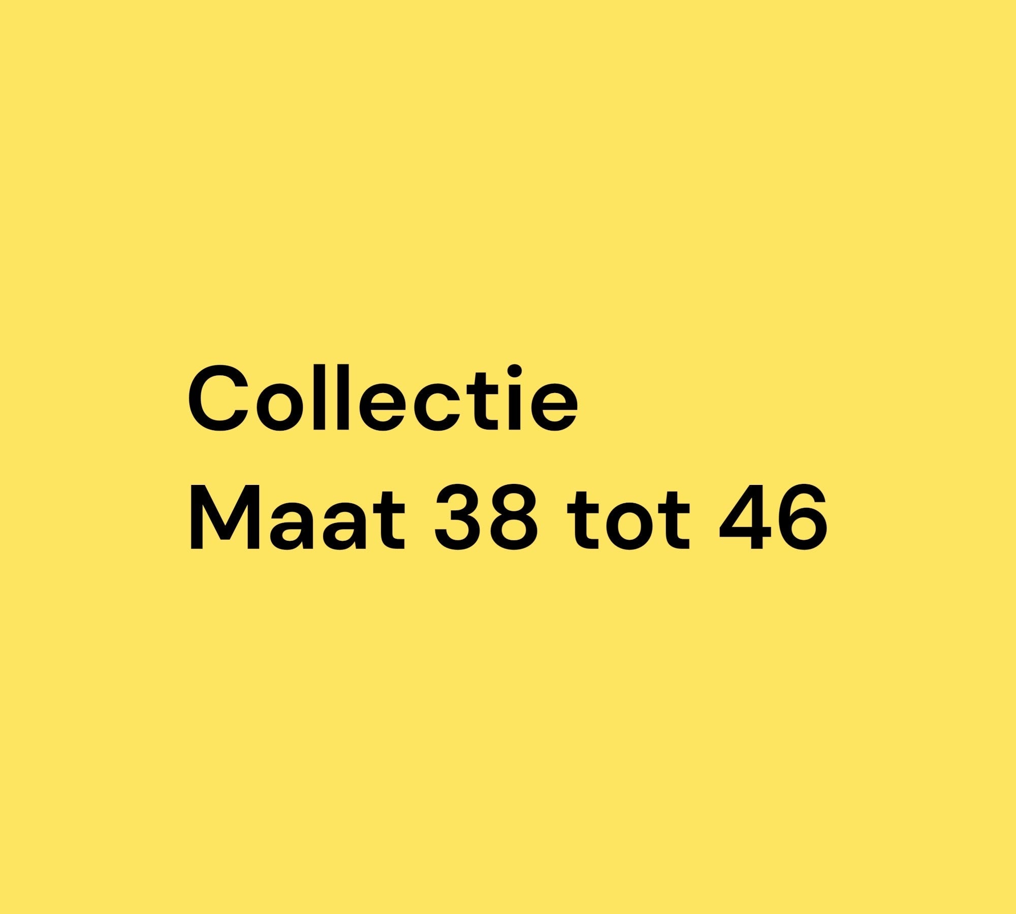 Nieuwe Collectie maat 38 tot 46